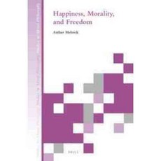 Happiness Morality and Freedom, Brill Academic Pub