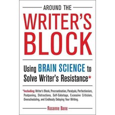 Around the Writer's Block: Using Brain Science to Solve Writer's Resistance, Tarcherperigree