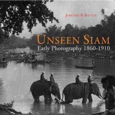 Unseen Siam: Early Photography 1860-1910, River Books