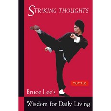 Striking Thoughts: Bruce Lee's Wisdom for Daily Living, Tuttle Pub