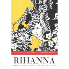 Rihanna: Barbados World-Gurl in Global Culture, Univ of West Indies Pr