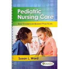 Pediatric Nursing Care: Best Evidence-Based Practice, F A Davis Co