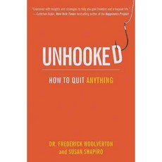 Unhooked: How to Quit Anything, Skyhorse Pub Co Inc