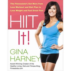 Hiit It!: The Fitnessista's Get More From Less Workout and Diet Plan to Lose Weight and Feel Great Fast, Demos Medical Pub