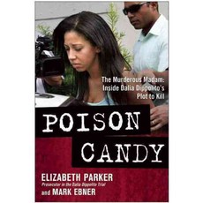 Poison Candy: The Murderous Madam: Inside Dalia Dippolito's Plot to Kill, Benbella Books