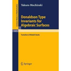 Donaldson Type Invariants for Algebraic Surfaces: Transition of Moduli Stacks, Springer Verlag
