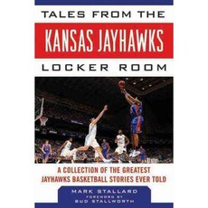Tales from the Kansas Jayhawks Locker Room: A Collection of the Greatest Jayhawks Basketball Stories Ever Told, Sports Pub