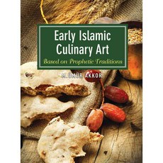 Early Islamic Culinary Art: Based on Prophetic Traditions, Blue Dome Pr