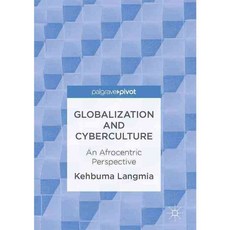 Globalization and Cyberculture: An Afrocentric Perspective, Palgrave Macmillan