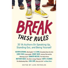 Break These Rules: 35 YA Authors on Speaking Up Standing Out and Being Yourself, Chicago Review Pr