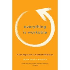 Everything is workable: A Zen Approach to Conflict Resolution, Shambhala Pubns