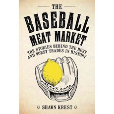 Baseball Meat Market: The Stories Behind the Best and Worst Trades in History, Page Street Pub Co