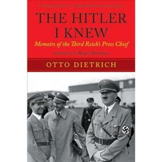 The Hitler I Knew: Memoirs of the Third Reich's Press Chief, Skyhorse Pub Co Inc
