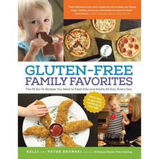 Gluten-Free Family Favorites: The 75 Go-To Recipes You Need to Feed Kids and Adults All Day Every Day, Experiment Llc