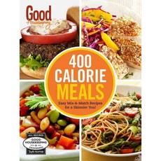 Good Housekeeping 400 Calorie Meals: Easy Mix-and-Match Recipes for a Skinnier You!, Hearst Books