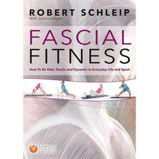 Fascial Fitness: How to Be Vital Elastic and Dynamic in Everyday Life and Sport, Lotus Pub