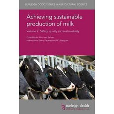Achieving Sustainable Production of Milk: Safety Quality and Sustainability, Burleigh Dodds Science Pub