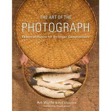The Art of the Photograph: Essential Habits for Stronger Compositions, Amphoto