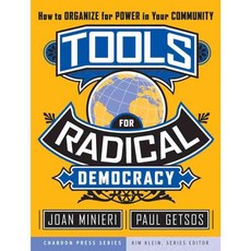 Tools for Radical Democracy: How to Organize for Power In Your Community, Jossey-Bass Inc Pub