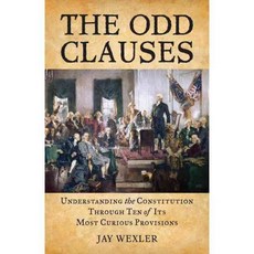 The Odd Clauses: Understanding the Constitution Through Ten of Its Most Curious Provisions, Beacon Pr