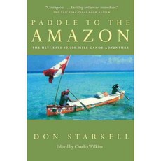 Paddle to the Amazon: The Ultimate 12 000-Mile Canoe Adventure, McClelland & Stewart Ltd