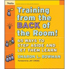 Training From The BACK Of The Room!: 65 Ways to Step Aside and Let Them Learn, Pfeiffer & Co