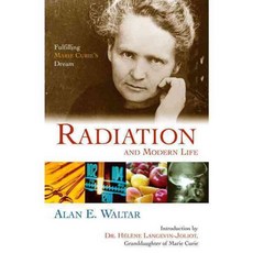 Radiation And Modern Life: Fulfilling Marie Curie's Dream, Prometheus Books