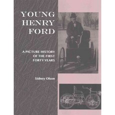 Young Henry Ford: A Picture History of the First Forty Years, Wayne State Univ Pr