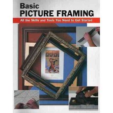 Basic Picture Framing: All The Skills And Tools You Need To Get Started, Stackpole Books