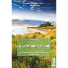 Bradt Slow Travel Northumberland: Local Characterful Guides to Britain's Special Places, Bradt Pubns