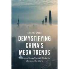 Demystifying China’s Mega Trends: The Driving Forces That Will Shake Up China and the World, Emerald Group Pub Ltd