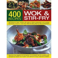 400 Wok & Stir-Fry Recipes: 400 Fabulous Asian Recipes With Easy-to-Follow Preparation and Cooking Techniques, Southwater Pub
