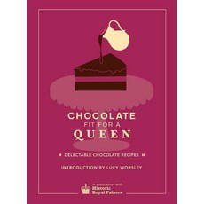 Chocolate Fit for a Queen: Delectable Chocolate Recipes, Ebury Pr