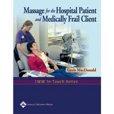 Massage for the Hospital Patient and Medically Frail Client, Lippincott Williams & Wilkins