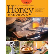 The Backyard Beekeeper's Honey Handbook: A Guide to Creating Harvesting and Cooking With Natural Honeys, Crestline