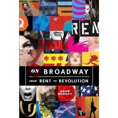 On Broadway: From Rent to Revolution, Rizzoli Intl Pubns