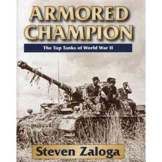 Armored Champion: The Top Tanks of World War II, Stackpole Books