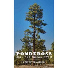Ponderosa: Big Pine of the Southwest, Univ of Arizona Pr