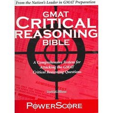 Powerscore GMAT Critical Reasoning Bible 2017: A Comprehensive System for Attacking GMAT Critical Reasoning Questions!, Powerscore Pub
