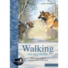Walking on Eggshells: When Dogs Behave Aggressively on the Lead, Cadmos Verlag Gmbh