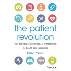The Patient Revolution: How Big Data and Analytics Are Transforming the Health Care Experience, John Wiley & Sons Inc