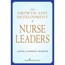 The Growth and Development of Nurse Leaders, Springer Pub Co