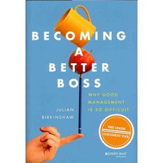 Becoming a Better Boss: Why Good Management Is So Difficult, Jossey-Bass Inc Pub