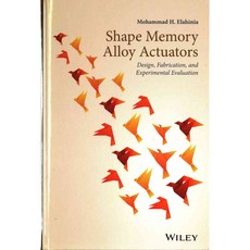 Shape Memory Alloy Actuators: Design Fabrication and Experimental Evaluation, John Wiley & Sons Inc