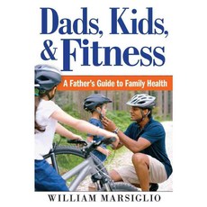 Dads Kids and Fitness: A Father's Guide to Family Health, Rutgers Univ Pr