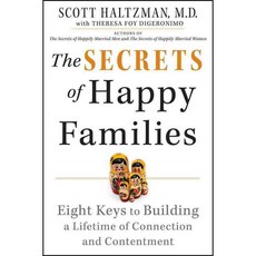The Secrets of Happy Families: Eight Keys to Building a Lifetime of Connection and Contentment, Jossey-Bass Inc Pub