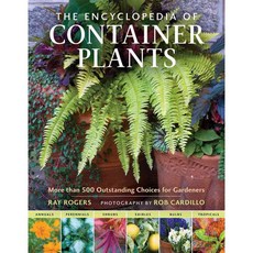 The Encyclopedia of Container Plants: More Than 500 Outstanding Choices for Gardeners, Timber Pr