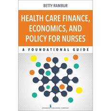 Health Care Finance Economics and Policy for Nurses: A Foundational Guide, Springer Pub Co