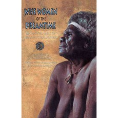 Wise Women of the Dreamtime: Aboriginal Tales of the Ancestral Powers, Park Street Pr
