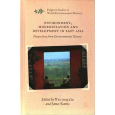 Environment Modernization and Development in East Asia: Perspectives from Environmental History, Palgrave Macmillan